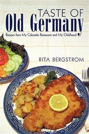 Bild des Verkufers fr Taste of Old Germany : Recipes from My Colorado Restaurant and My Childhood zum Verkauf von GreatBookPricesUK