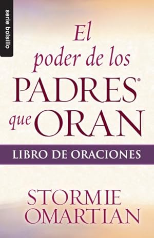 Seller image for El poder de los padres que oran/ Parent Book of Prayer : Libro de oraciones/ The Power of Praying -Language: spanish for sale by GreatBookPricesUK