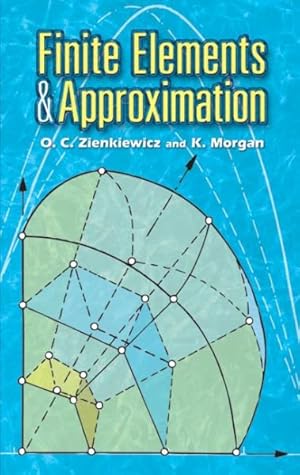 Image du vendeur pour Finite Elements And Approximation mis en vente par GreatBookPricesUK