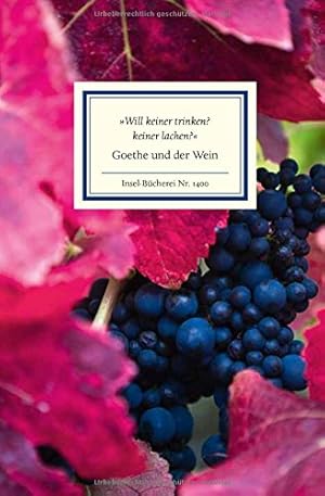 "Will keiner trinken  Keiner lachen " : Goethe und der Wein. hrsg. von Heiner Boehncke und Joachi...
