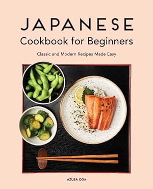 Seller image for Japanese Cookbook for Beginners : Classic and Modern Recipes Made Easy for sale by GreatBookPricesUK