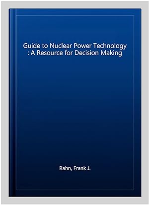 Seller image for Guide to Nuclear Power Technology : A Resource for Decision Making for sale by GreatBookPricesUK
