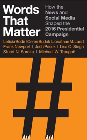 Image du vendeur pour Words That Matter : How the News and Social Media Shaped the 2016 Presidential Campaign mis en vente par GreatBookPricesUK