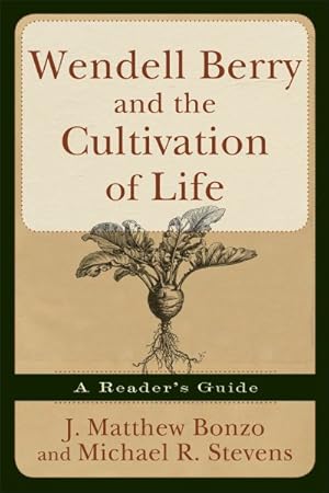 Seller image for Wendell Berry and the Cultivation of Life : A Reader's Guide for sale by GreatBookPricesUK