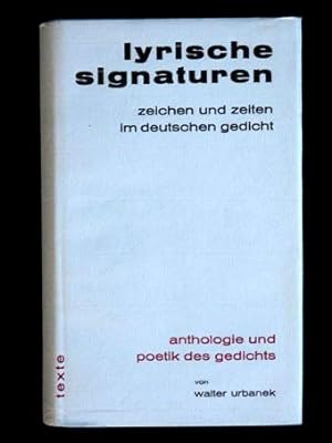 Lyrische Signaturen. Zeichen und Zeiten im deutschen Gedicht. Anthologie und Poetik des Gedichts ...