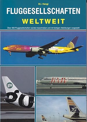 Fluggesellschaften weltweit - Über 350 Fluggesellschaften werden beschrieben und mit farbigen Abb...