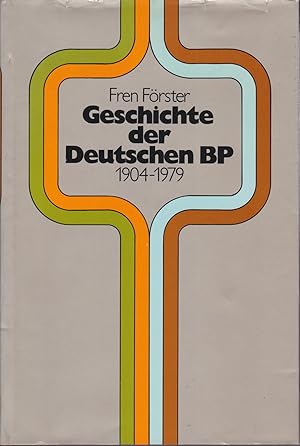 Geschichte der Deutschen BP 1904-1979