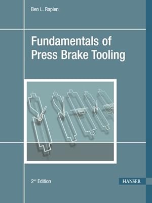 Seller image for Fundamentals of Press Brake Tooling : The Basic Information You Need to Know in Order to Design and Form Good Parts for sale by GreatBookPricesUK