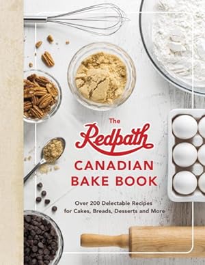 Bild des Verkufers fr Redpath Canadian Bake Book : Over 200 Delectable Recipes for Cakes, Breads, Desserts and More zum Verkauf von GreatBookPricesUK