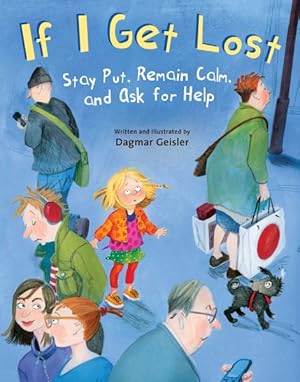 Imagen del vendedor de If I Get Lost : Stay Put, Remain Calm, and Ask for Help a la venta por GreatBookPrices