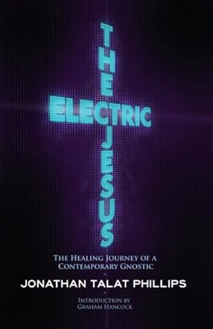 Bild des Verkufers fr Electric Jesus : The Healing Journey of a Contemporary Gnostic zum Verkauf von GreatBookPricesUK