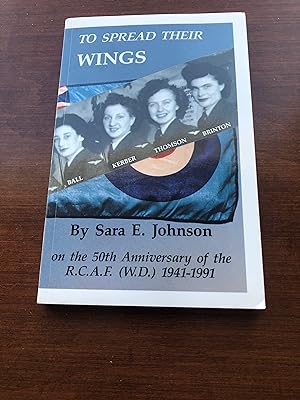 To Spread Their Wings on the 50th Anniversary of the R. C. A. F. (W.D.) 1941-1991