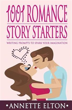 Imagen del vendedor de 1001 Romance Story Starters: Writing Prompts to Spark Your Imagination a la venta por GreatBookPricesUK