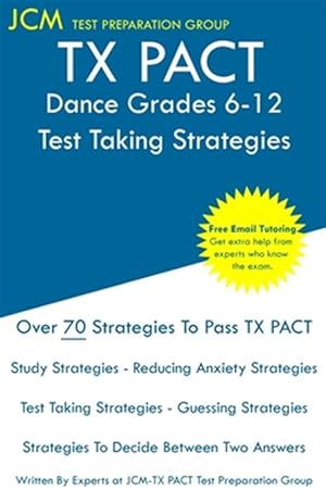 Seller image for TX PACT Dance Grades 6-12 - Test Taking Strategies: TX PACT 779 Exam - Free Online Tutoring - New 2020 Edition - The latest strategies to pass your ex for sale by GreatBookPricesUK