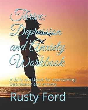 Immagine del venditore per Thrive: Depression and Anxiety Workbook: A Daily Workbook for Overcoming Depression and Anxiety venduto da GreatBookPricesUK