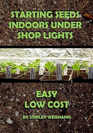 Bild des Verk�ufers f�r Starting Seeds Indoors Under Shop Lights zum Verkauf von GreatBookPricesUK