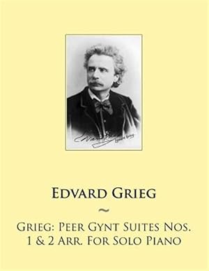 Imagen del vendedor de Grieg - Peer Gynt Suites Nos. 1 & 2 Arr. for Solo Piano a la venta por GreatBookPricesUK