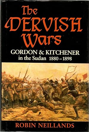 The Dervish Wars: Gordon and Kitchener in the Sudan, 1880-98