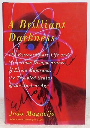 Image du vendeur pour A Brilliant Darkness: The Extraordinary Life and Mysterious Disappearance of Ettore Majorana, the Troubled Genius of the Nuclear Age mis en vente par Argyl Houser, Bookseller