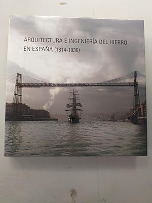 ARQUITECTURA E INGENIERIA DEL HIERRO EN ESPAÑA (1814 - 1936)