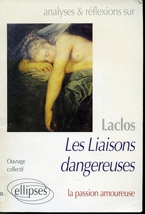 Image du vendeur pour Analyses & Rflexions sur Laclos : Les Liaisons dangereuses - la passion amoureuse mis en vente par Librairie Le Nord