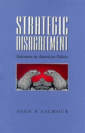 Bild des Verkufers fr Strategic Disagreement : Stalemate in American Politics zum Verkauf von GreatBookPricesUK