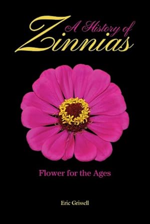 Seller image for History of Zinnias : Flower for the Ages for sale by GreatBookPricesUK