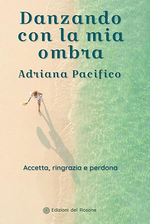 Seller image for Danzando con la mia ombra. Accetta, ringrazia e perdona for sale by Libro Co. Italia Srl