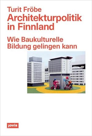 Bild des Verkufers fr Architekturpolitik in Finnland : Wie Baukulturelle Bildung gelingen kann zum Verkauf von AHA-BUCH GmbH