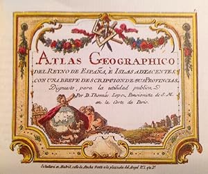 Atlas Geographico del Reyno de España, e islas adyacentes con una breve descripción de sus provin...
