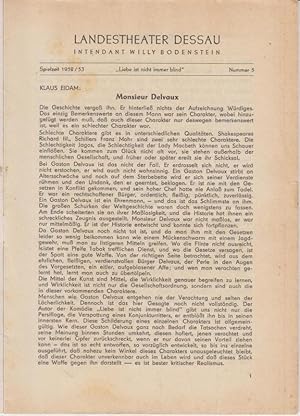 Image du vendeur pour Landestheater Dessau. Heft 5 der Spielzeit 1952 / 1953. - Mit Besetzungsliste zu: Liebe ist nicht immer blind. - Inszenierung: Hans Krebs. - Bhnenbild: Gnter Kretzschmar. - Darsteller: Alfred Pannek, Gisela Rimpler, Erich Groe, Werner Schippel, Kurt Fechtner, Christine Lindemer u. a. - Weiterer Inhalt: Klaus Eidam - Monsieur Delvaux / Der 18. Brumaire / Charles Maurice Talleyrand de Perigord / Talleyrands historische Sekretre u. a. mis en vente par Antiquariat Carl Wegner