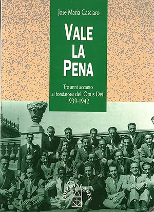 Seller image for Vale la pena Tre anni accanto al fondatore dell'Opus Dei: 1939-1942 for sale by Di Mano in Mano Soc. Coop