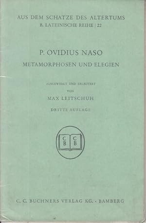 P. Ovidius Naso, Metamorphosen und Elegien. Ausgewählt und Erläutert von MAx Leitschuh. Aus dem S...
