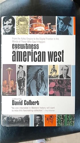 Immagine del venditore per Eyewitness to the American West: From the Aztec Empire to the Digital Frontier in the Words of Those Who Saw it Happen venduto da Darby Jones