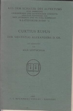 Nr. 6. Curtius Rufus. Der Siegeszug Alexanders d. Gr. Bearbeitet von Max Leitschuh. Aus dem Schat...