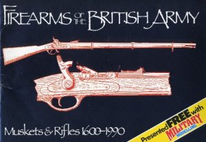 Firearms of the British Army. Muskets & Rifles 1600 - 1990. Presented Free with MILITARY Modellintg.