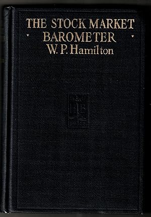 The Stock Market Barometer (Revised Edition) - A Study of Its Forecast Value Based on Charles H. ...