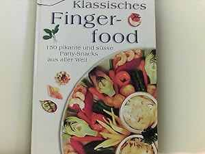 Klassisches Fingerfood -150 pikante und süsse Party-Snacks aus aller Welt