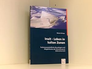 Inuit - Leben in kalten Zonen: Fachwissenschaftliche Grundlagen undMöglichkeiten der Umsetzung im...