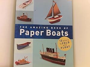 Bild des Verkufers fr The Amazing Book of Paper Boats: 18 Boats to Fold and Float zum Verkauf von Book Broker