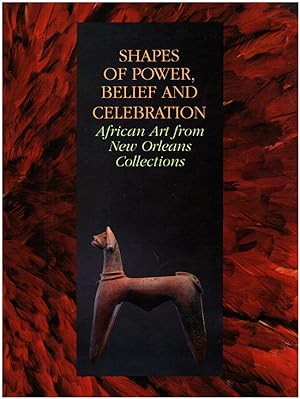 Shapes of Power, Belief, and Celebration: African Art from New Orleans Collections