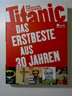 Seller image for Titanic: Das Erstbeste aus 30 Jahren: Das endgltige Satirebuch ISBN 9783871346521. for sale by Buecherhof