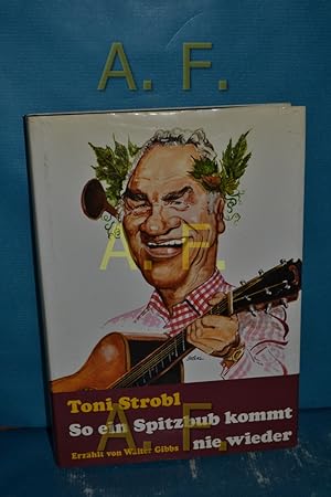 Seller image for Toni Strobl, So ein Spitzbub kommt nie wieder for sale by Antiquarische Fundgrube e.U.