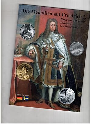 Seller image for Die Medaillen auf Friedrich I. Knig von Schweden Landgraf von Hessen-Kassel - in deutsch und schwedisch for sale by manufactura