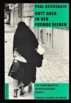 Gott auch in der Fremde dienen. Ein Türkenghetto in Deutschland Bd.2 , mit einem Vorw. von Bahman...