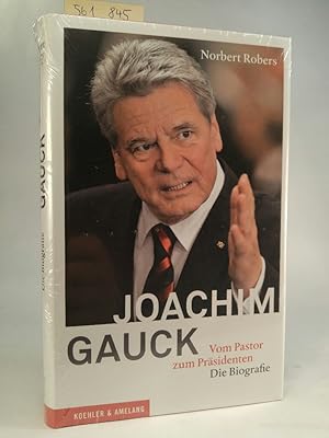 Seller image for Joachim Gauck. Vom Pastor zum Prsidenten. Die Biografie. [Neubuch] for sale by ANTIQUARIAT Franke BRUDDENBOOKS
