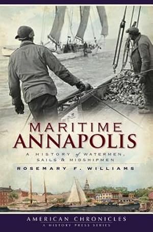 Seller image for Maritime Annapolis: A History of Watermen, Sails & Midshipmen (Paperback) for sale by Grand Eagle Retail