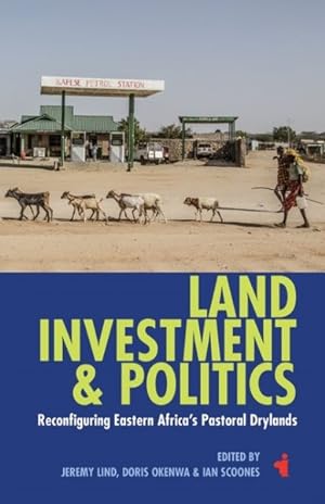 Imagen del vendedor de Land, Investment & Politics : Reconfiguring Eastern Africa's Pastoral Drylands a la venta por GreatBookPrices