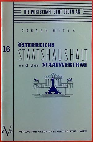 Bild des Verkufers fr sterreichs Staatshaushalt und der Staatsvertrag. DIE WIRTSCHAFT GEHT JEDEN AN HEFT 16. zum Verkauf von biblion2