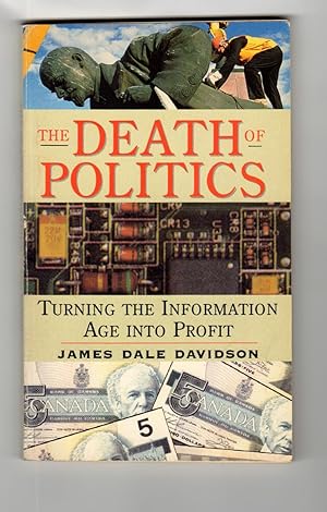 The Death of Politics: Turning the Information Age Into Profit